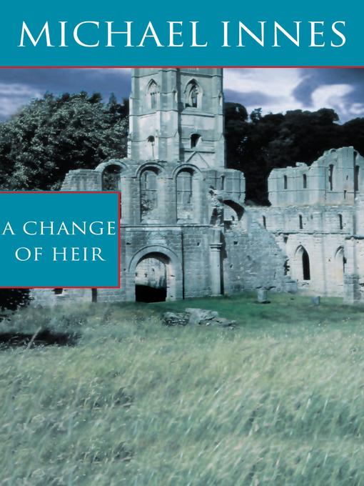 Title details for A Change of Heir by Michael Innes - Available
